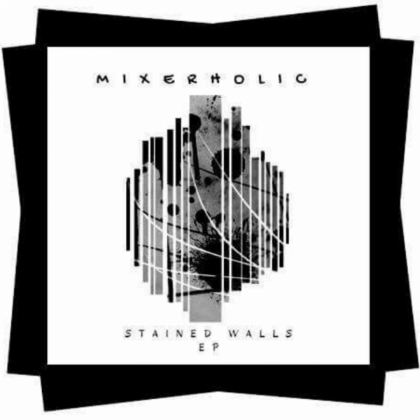 Mixaholic - Stained Walls EP / Soulful Horizons Music