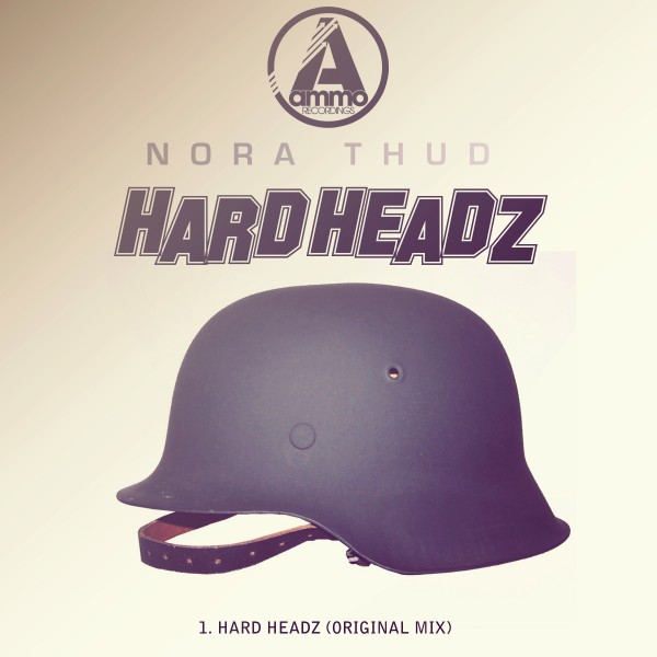 Nora Thud - Hard Headz / Ammo Recordings