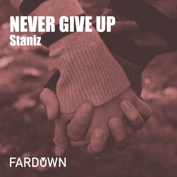 Staniz - Never Give Up / Far Down Records