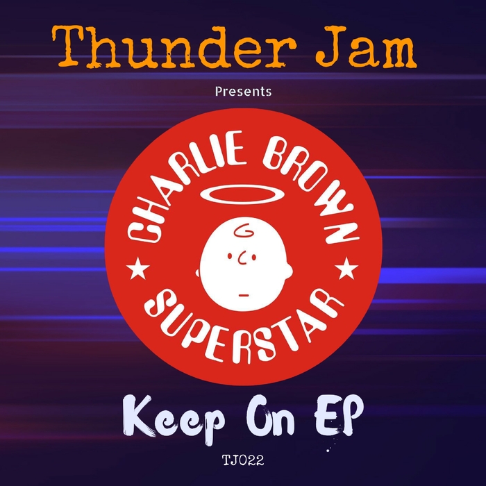 Charlie Brown Superstar - Keep On EP / Thunder Jam