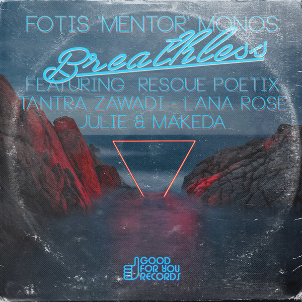 Fotis 'Mentor' Monos feat. Rescue Poetix & Tantra Zawadi - Breathless EP / Good For You Records