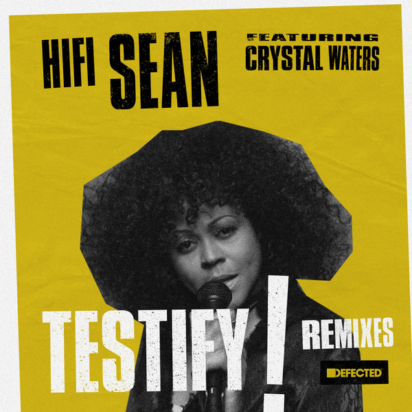 Hifi Sean feat. Crystal Waters - Testify (Remixes) / Defected