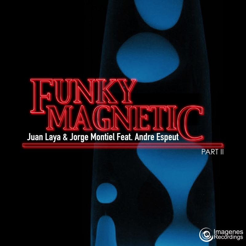 Juan Laya & Jorge Montiel feat. Andre Espeut - Funky Magnetic, Pt. 2 / Imagenes