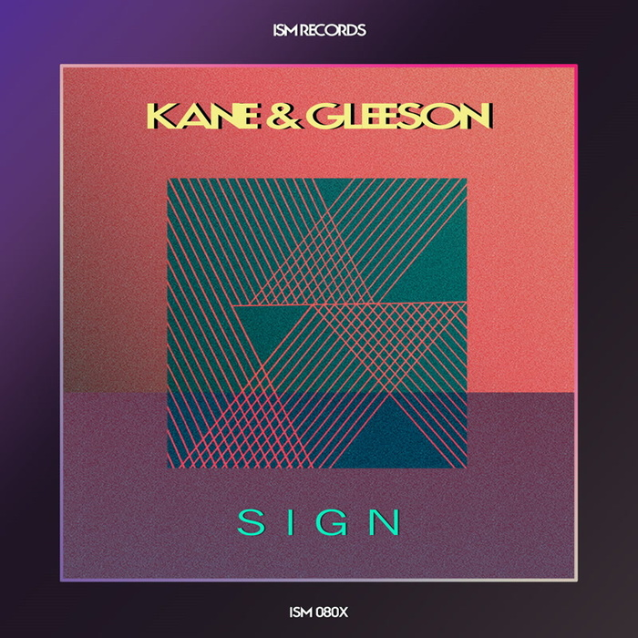 Kane & Gleeson feat. Sophie Paul - Sign / Ism Recordings