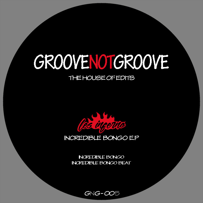 Les Inferno - Incredible Bongo EP / Groovenotgroove - Essential House