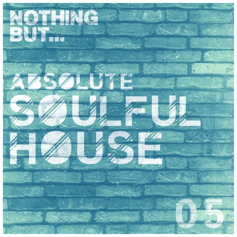 VA - Nothing But... Absolute Soulful House, Vol. 5 / Nothing But