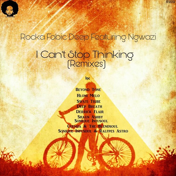 Rocka Fobic Deep feat. Ngwazi - I Cant Stop Thinking / Rocka Fobic Music