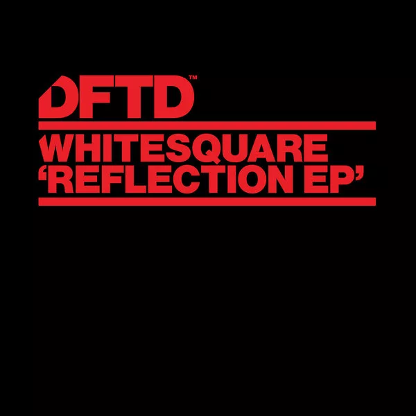 Whitesquare - Reflection EP / DFTD