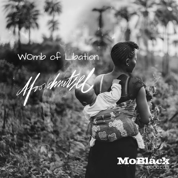 Afroschnitzel - Womb Of Libation / MoBlack Records