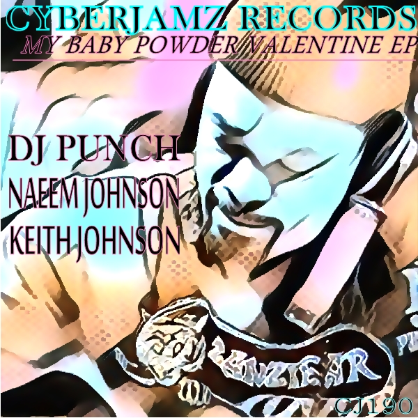 DJ Punch,Naeem Johnson & Kevin Johnson - My Baby Powder Valentine E.P / Cyberjamz