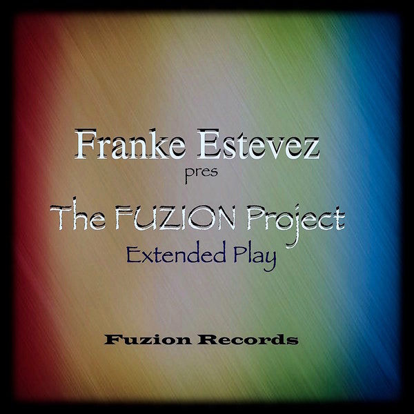 Franke Estevez - The FUZION Project Extended Play / Fuzion Records