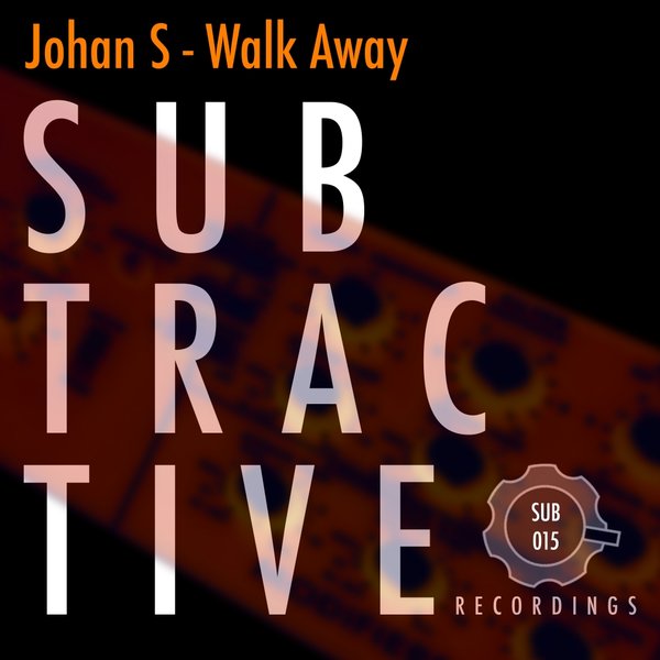 Johan S - Walk Away / Subtractive Recordings