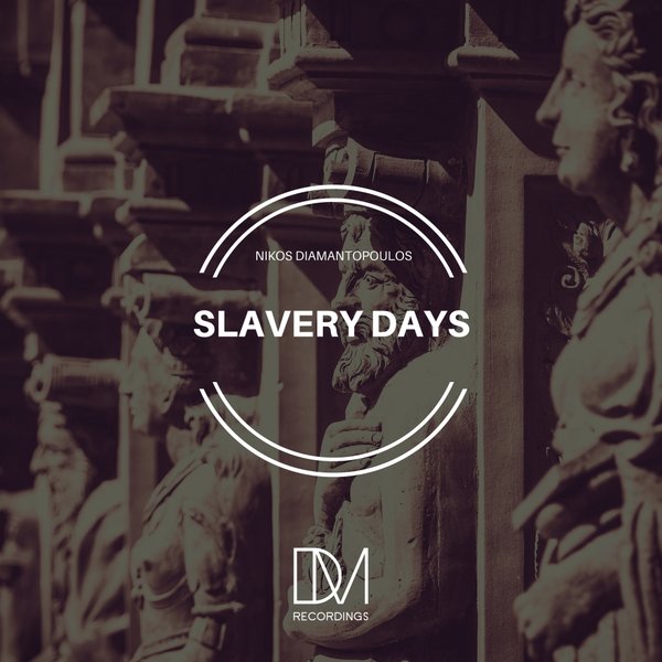 Nikos Diamantopoulos - Slavery Days / DM.Recordings