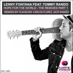 Lenny Fontana feat Tommy Rando - Hope For The World (Remixes Part 1) / Karmic Power