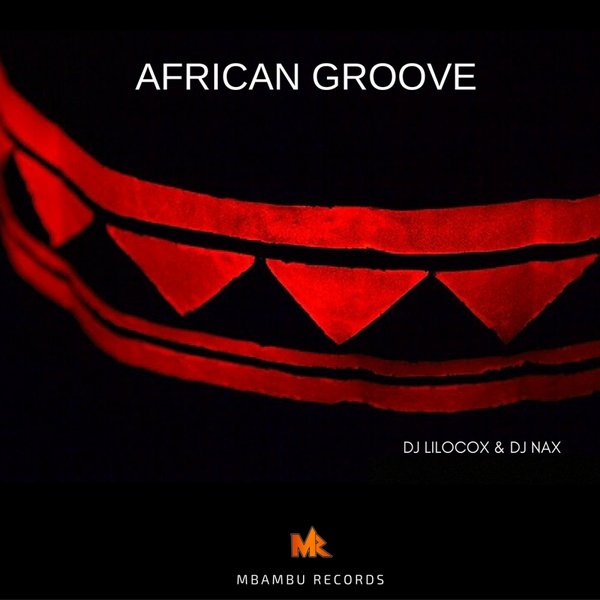DJ Lilocox & DJ Nax - African Groove / Mbambu Records