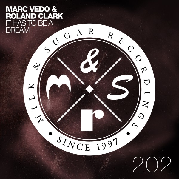 Marc Vedo & Roland Clark - It Has to Be a Dream / Milk & Sugar Recordings