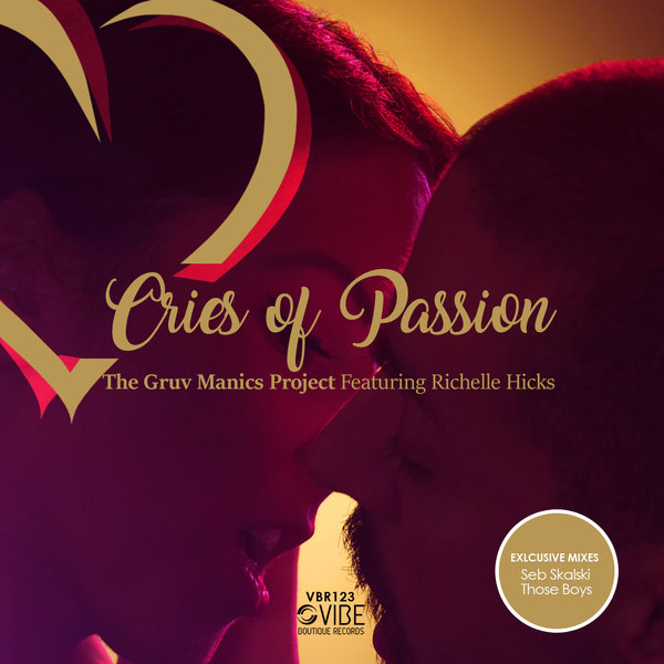 The Gruv Manics Project feat. Richelle Hicks - Cries Of Passion / Vibe Boutique Records