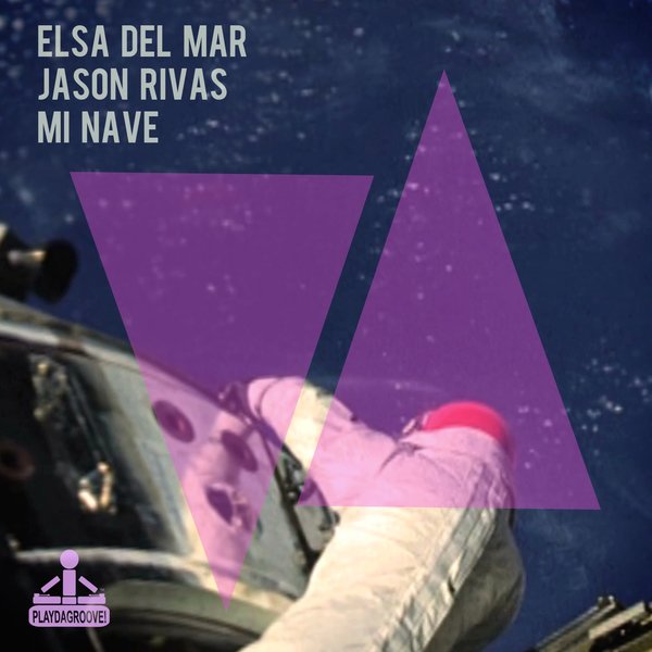 Elsa Del Mar & Jason Rivas - Mi Nave / Playdagroove!