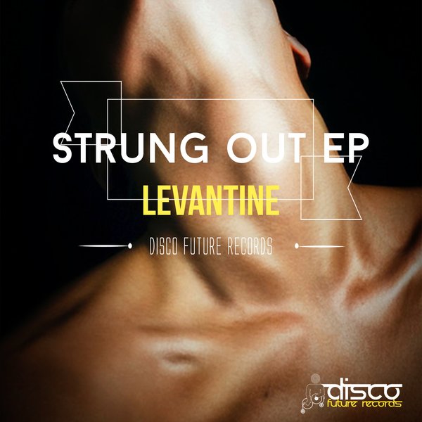 Levantine - Strung Out EP / Disco Future Records