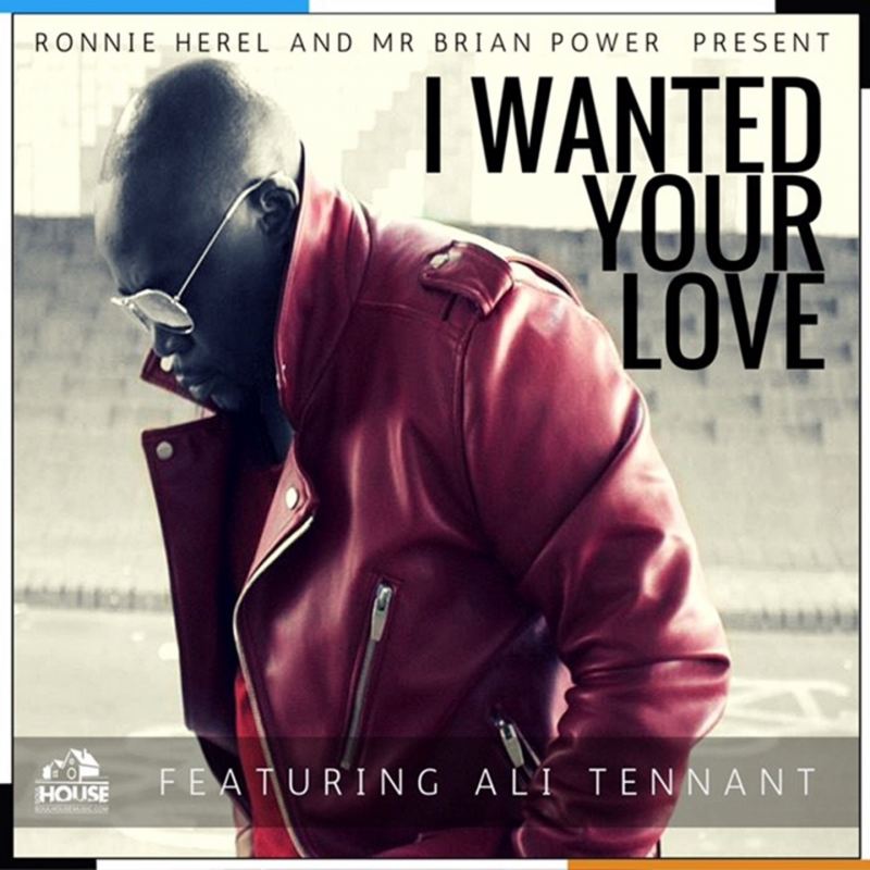 Ronnie Herel & Mr Brian Power feat. Ali Tennant - I Wanted Your Love / SoulHouse Music