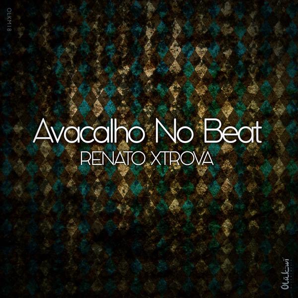 Renato Xtrova - Avacalho No Beat / Olukwi Music