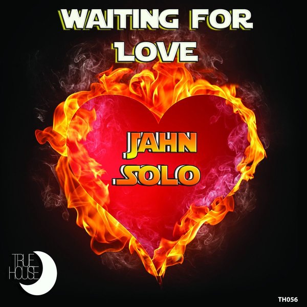 Jahn Solo - Waiting For Love / True House LA