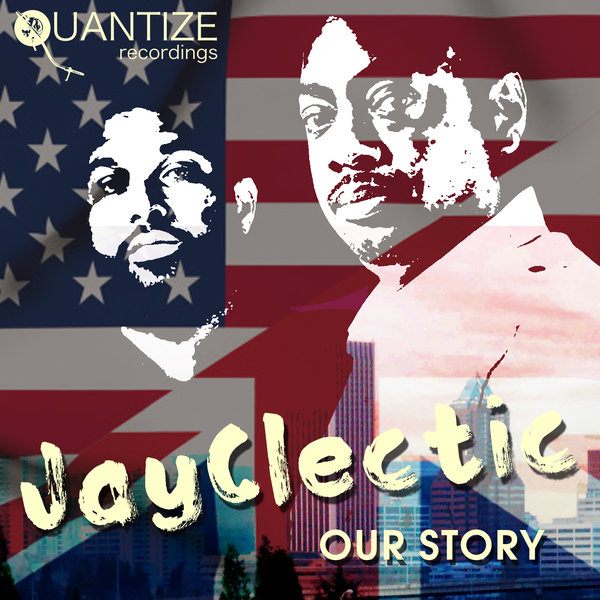 Jayclectic - Our Story / unquantize