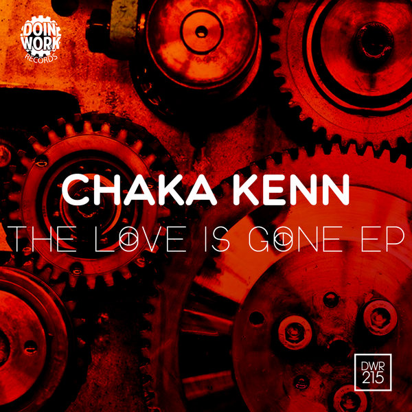 Chaka Kenn - The Love Is Gone EP / Doin Work Records
