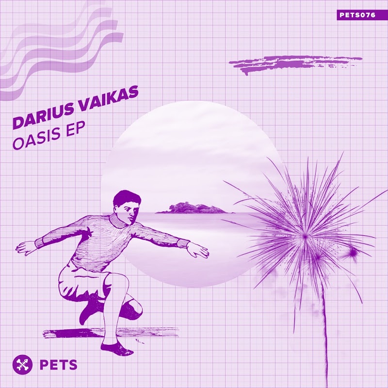 Darius Vaikas - Oasis EP / Pets Recordings