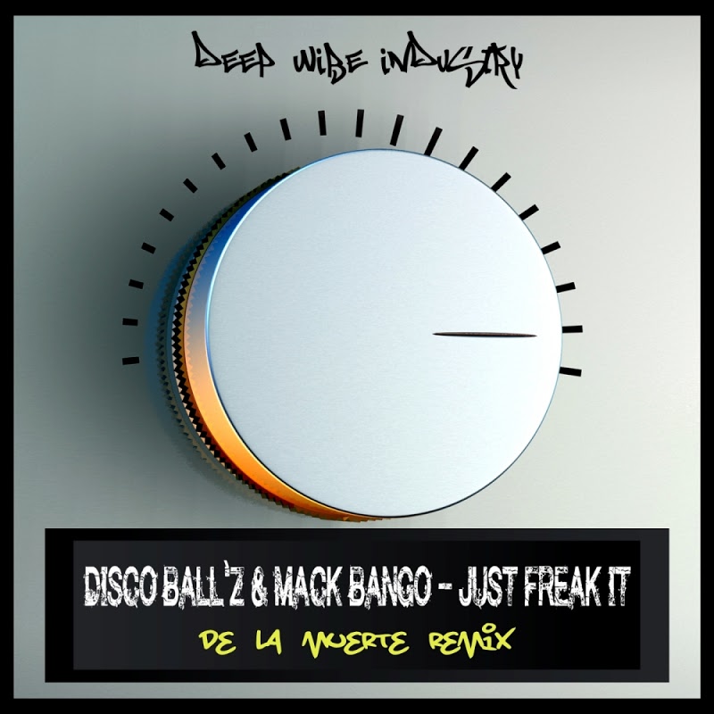 Disco Ball'z & Mack Bango - Just Freak It (De La Muerte Remix) / Deep Wibe Industry