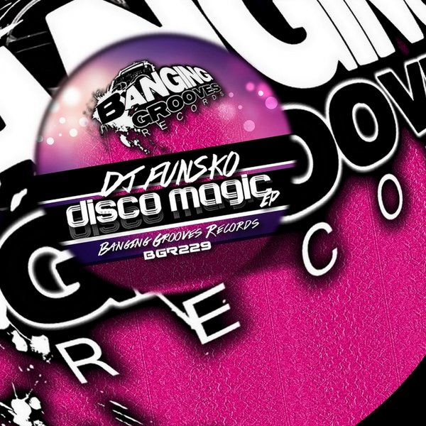 DJ Funsko - Disco Magic / Banging Grooves Records