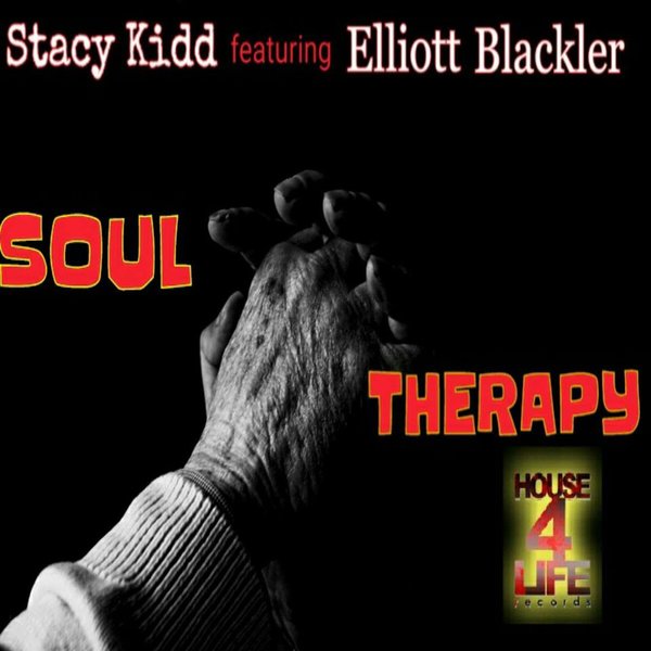 Stacy Kidd feat. Elliott Blackler - Soul Therapy / House 4 Life