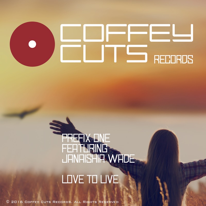 Prefix One feat. Janaishia Wade - Love To Live / Coffey Cuts Records