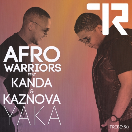 Afro Warriors - Yaka (feat. Kanda, Kaznova) / Tribe Records