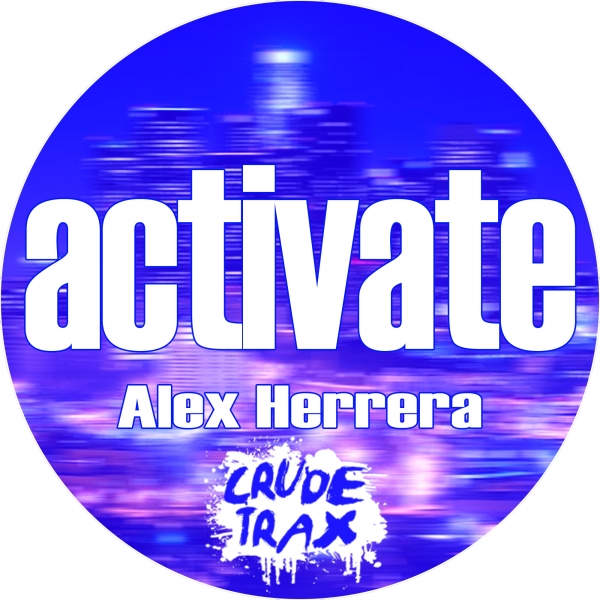 Alex Herrera - Activate / Crude Trax