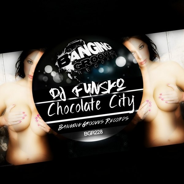 DJ Funsko - Chocolate City / Banging Grooves Records