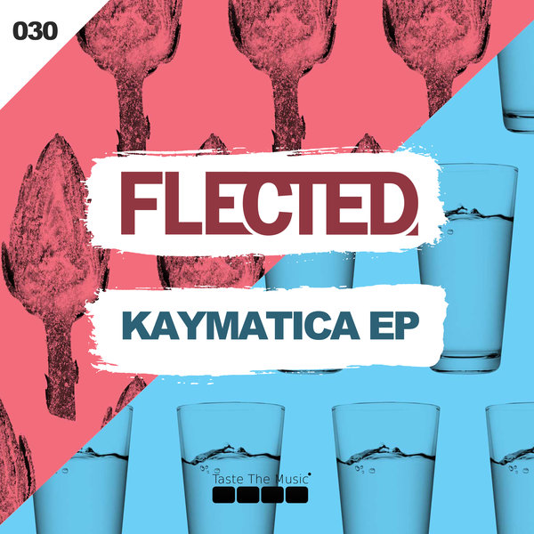 Flected - Kaymatica EP / Taste The Music