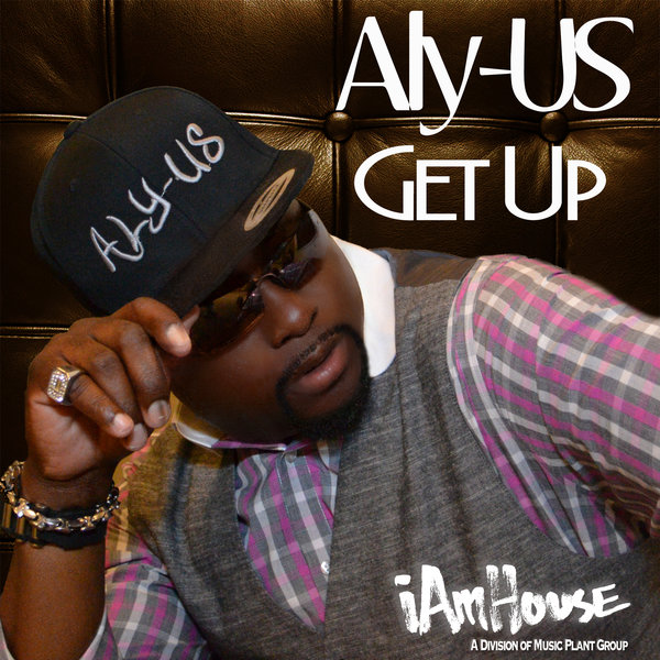 Aly-US - Get Up / i Am House
