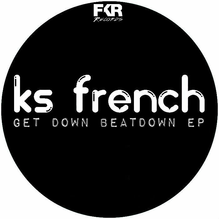 KS French - Get Down Beatdown EP / FKR