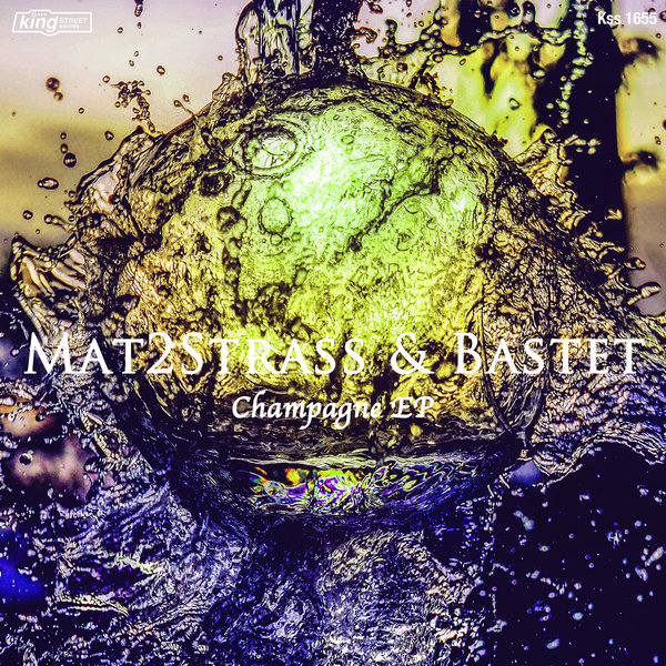 Mat2Strass & Bastet - Champagne EP / King Street Sounds
