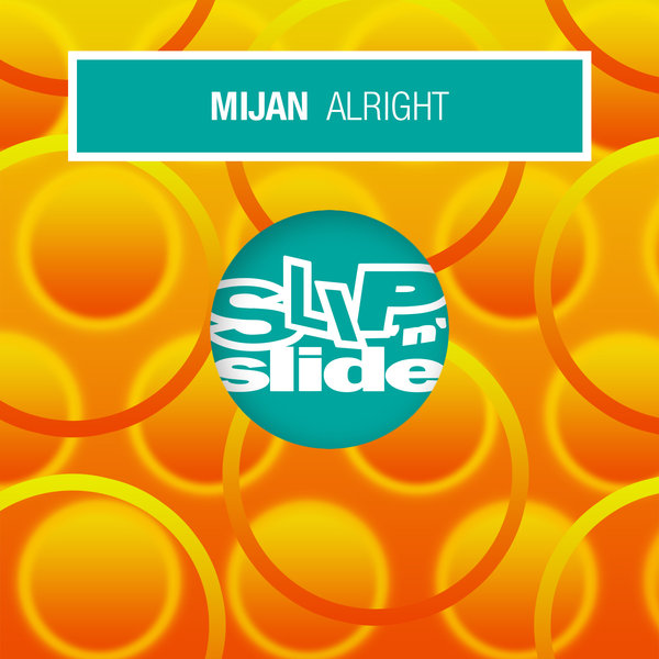 Mijan - Alright / Slip n Slide