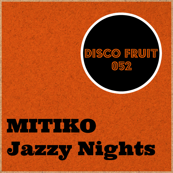 Mitiko - Jazzy Nights / Disco Fruit
