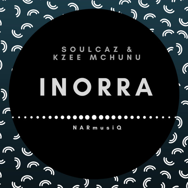 Soulcaz & Kzee Mchunu - Inorra / NARmusiQ