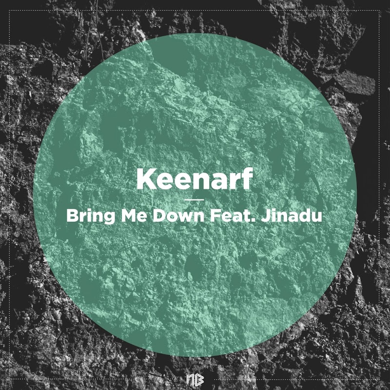 Keenarf feat. Jinadu - Bring Me Down / No Brainer Records