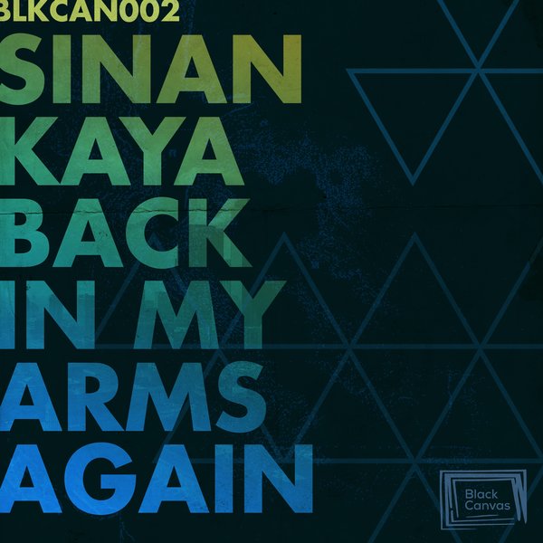 Sinan Kaya - Back in My Arms Again / Black Canvas