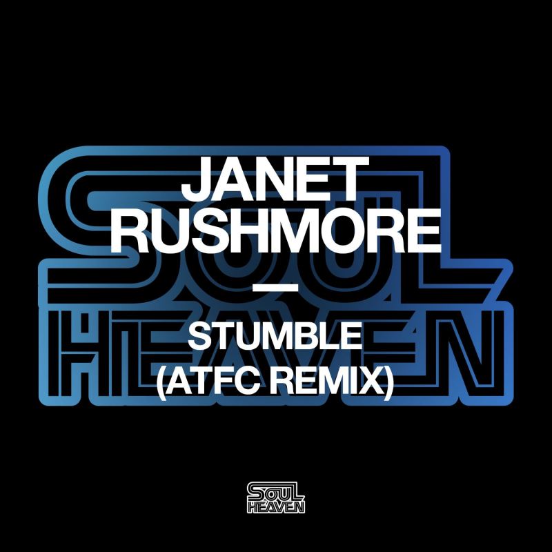 Janet Rushmore - Stumble (ATFC Remix) / Soul Heaven Records