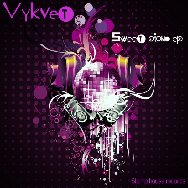Vykvet - Sweet Piano EP / Stomp House Records