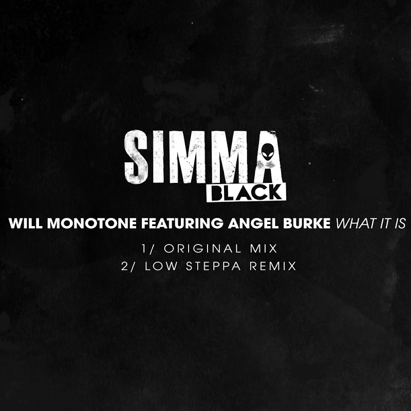 Will Monotone feat. Angel Burke - What It Is / Simma Black
