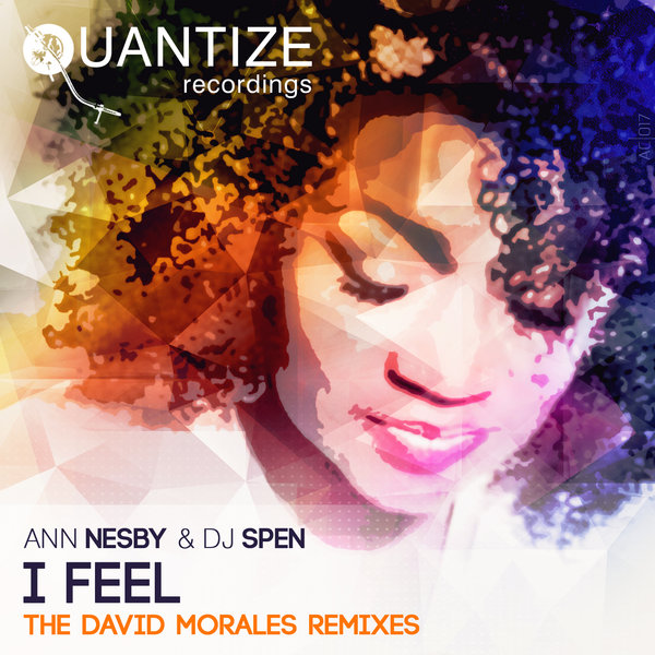 Ann Nesby and DJ Spen - I Feel (The David Morales Remixes) / Quantize Recordings