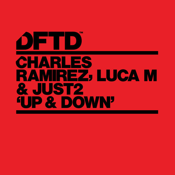 Charles Ramirez, Luca M & JUST2 - Up & Down / DFTD